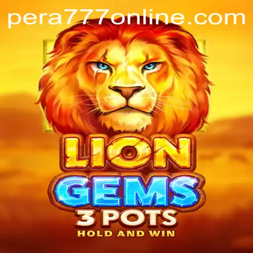 Exploring the Thrills of LionGems3pots: A Pera777 Adventure